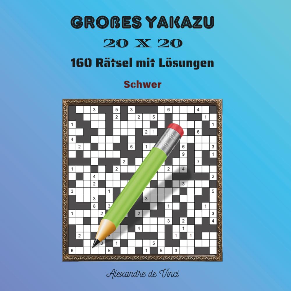 GROẞES YAKAZU 20 X 20 SCHWER: 160 Rätsel mit Lösungen