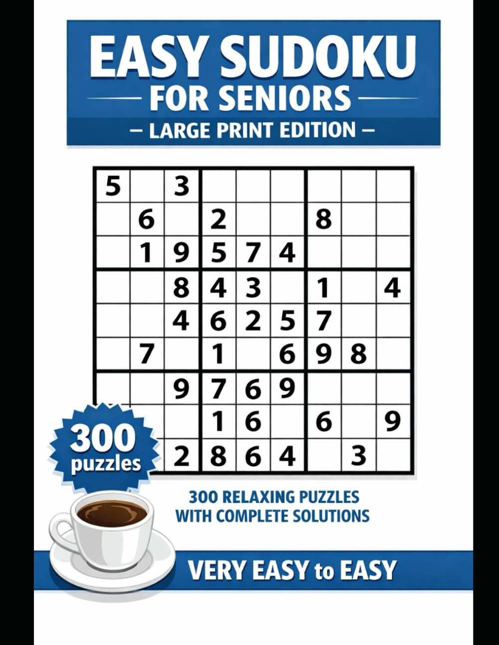 Easy Sudoku For Seniors: 300 Very Easy to Easy Puzzles | One Puzzle Per Page | Solutions Included