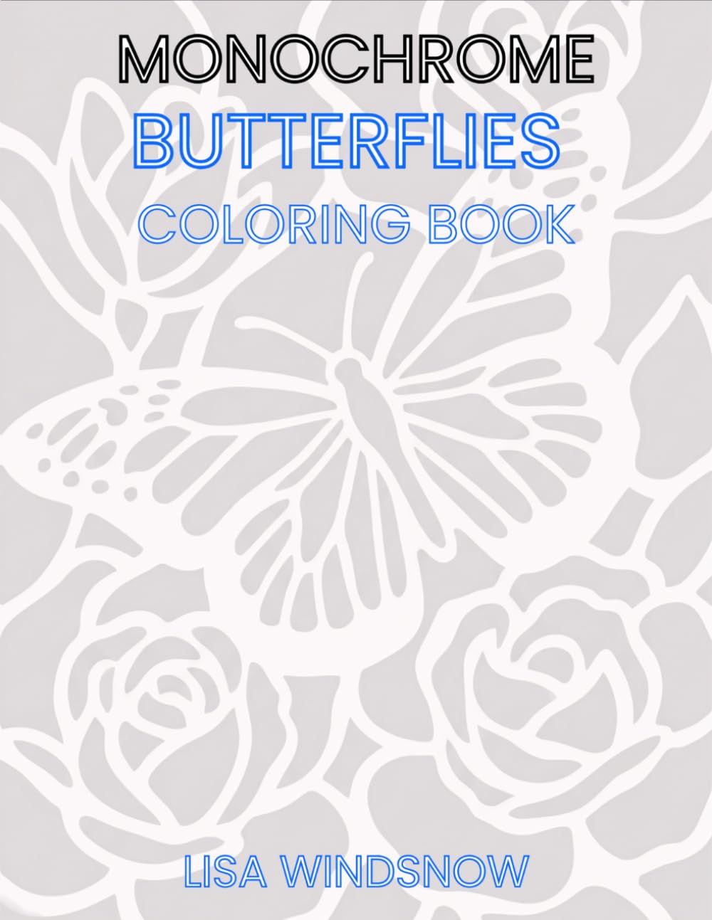 MONOCHROME BUTTERFLIES: COLORING BOOK