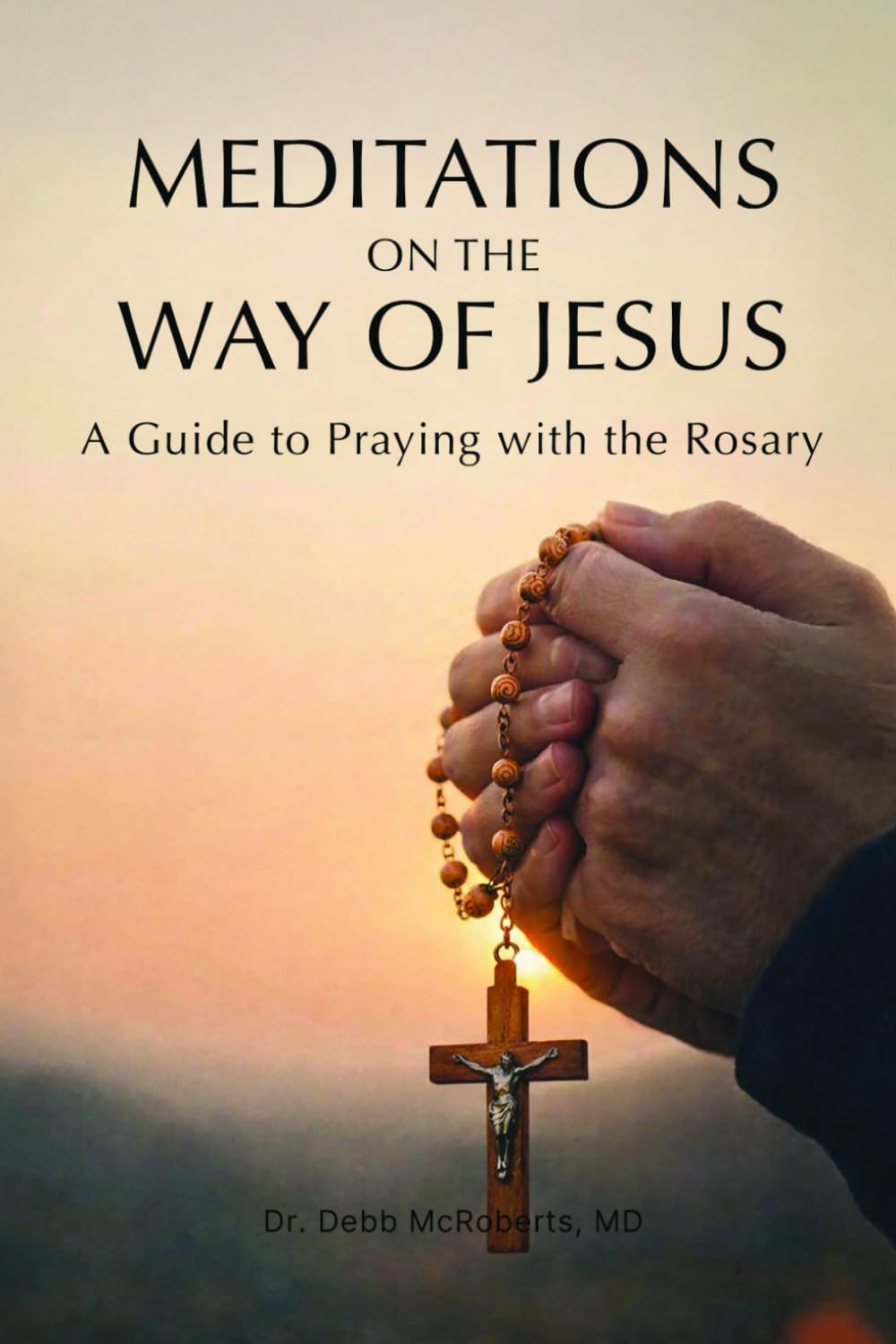 MEDITATIONS ON THE WAY OF JESUS: A Guide to Praying With the Rosary      Paperback – March 2, 2026