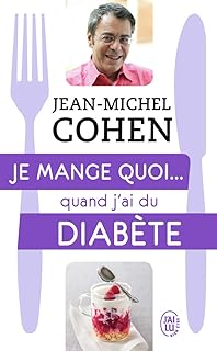 Je mange quoi... quand j'ai du diabète: Le guide pratique complet pour être en bonne santé