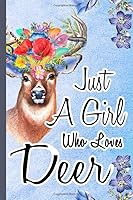 Just A Girl Who Loves Deer: Sketch Book Notebook for Drawing 6x9" Cute Deer Gifts a blank paper journal for Girls Boys & Teenage for Sketching & Kids Learning to Draw 1671858220 Book Cover