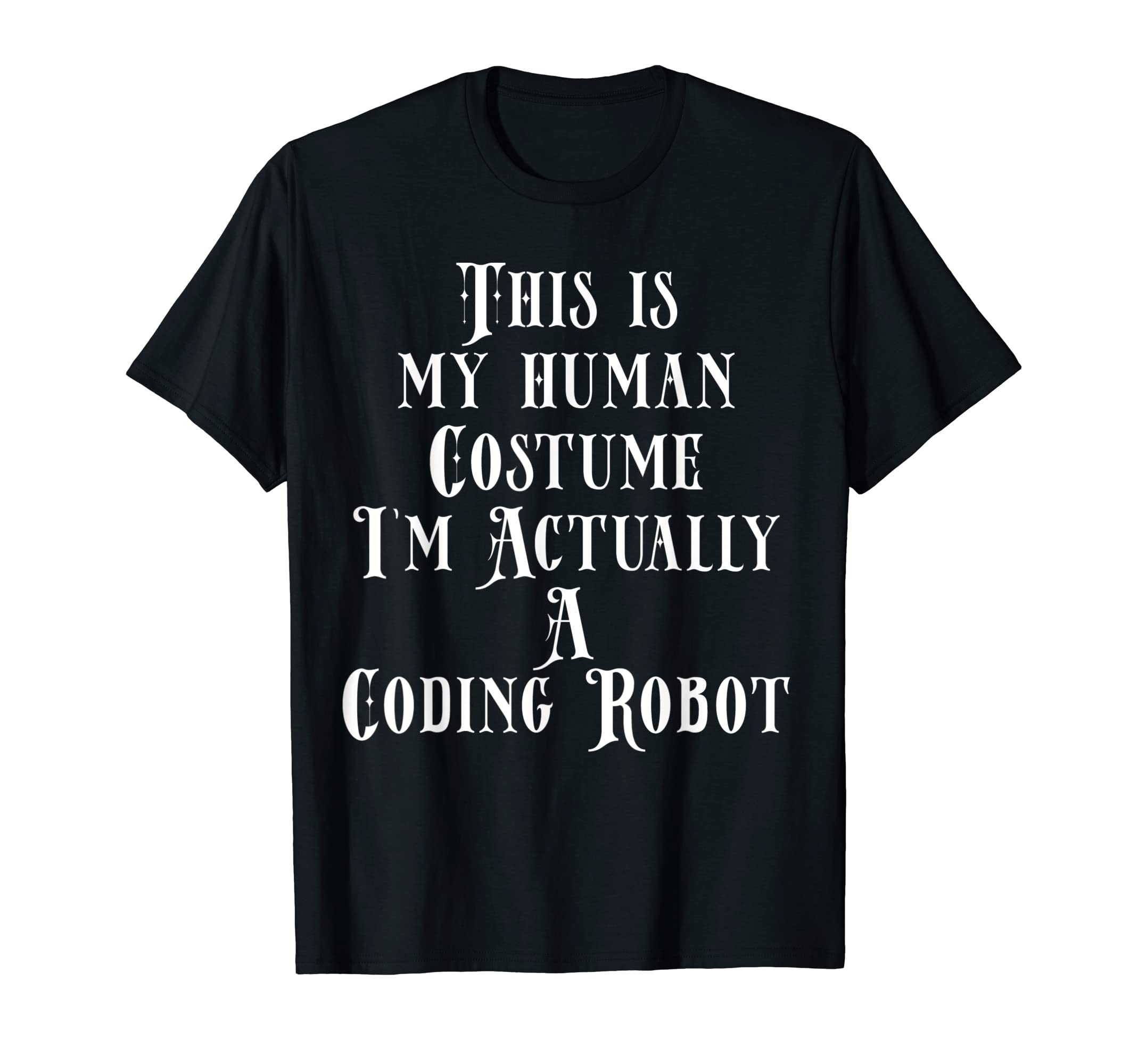 Halloween Party Costumes For Women Men + KidsCoding Robot Costume For Software Developer Programmer Coder T-Shirt