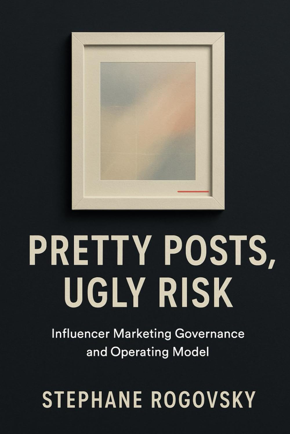 Pretty Posts, Ugly Risk: Influencer Marketing Governance and Operating Model