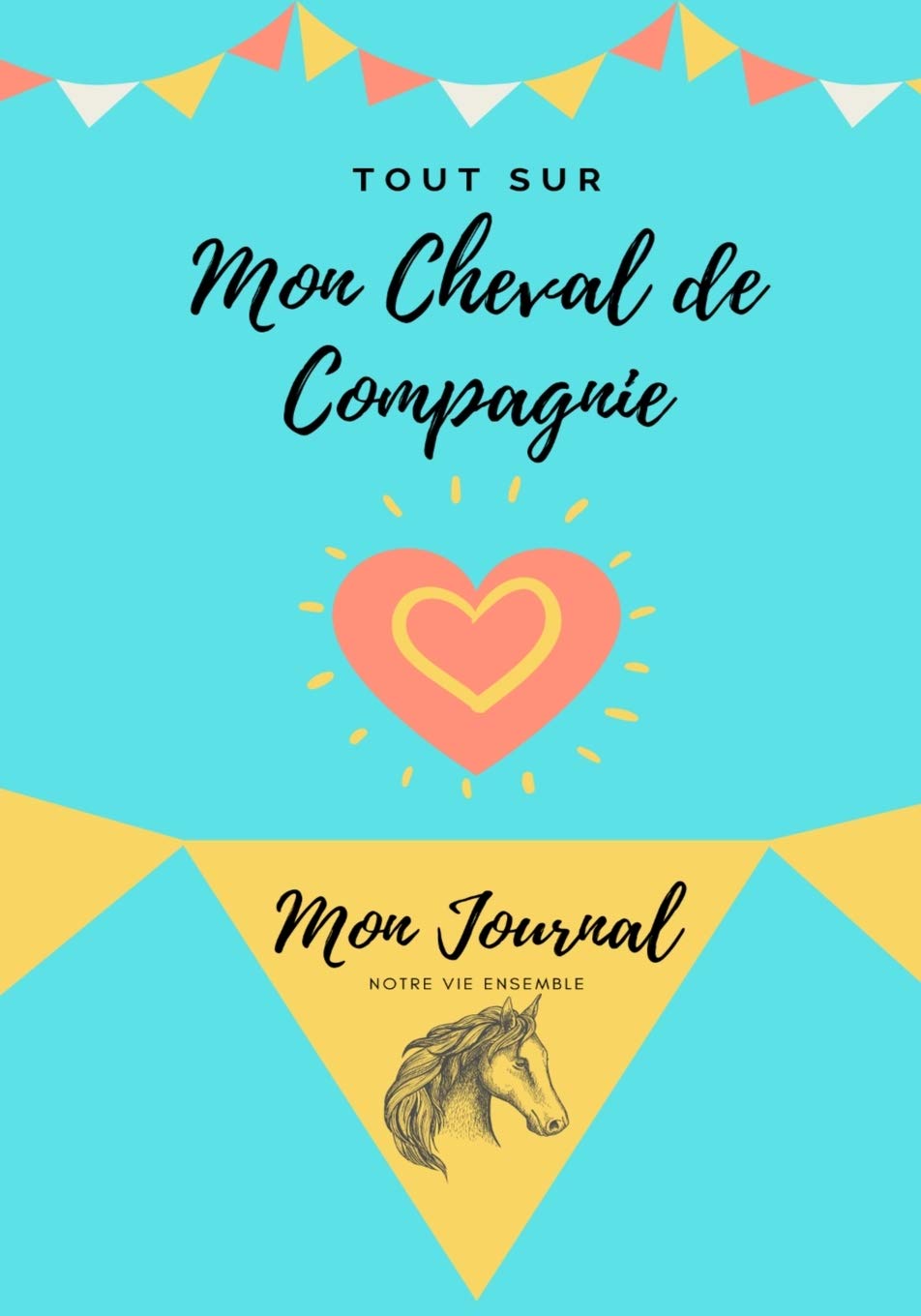 Mon Journal Pour Animaux De Compagnie - Mon Cheval: Mon Journal Pour Animaux De Compagnie