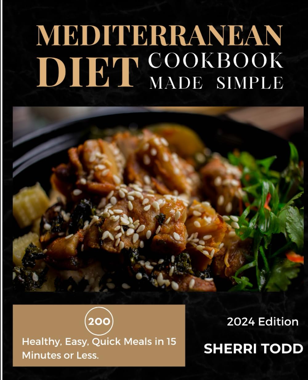 Mediterranean Diet Cookbook Made Simple; Healthy, Easy, Quick meals in 15 minutes or less.: A Beginners guide to a heart healthy diet. A Simple 30 day plan.