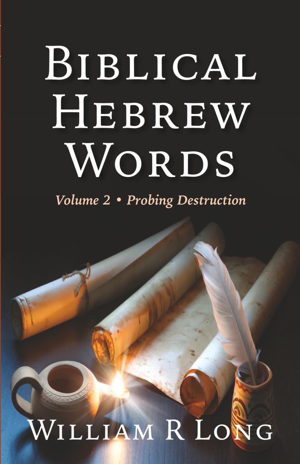 Biblical Hebrew Words, Volume 2: Probing Destruction
