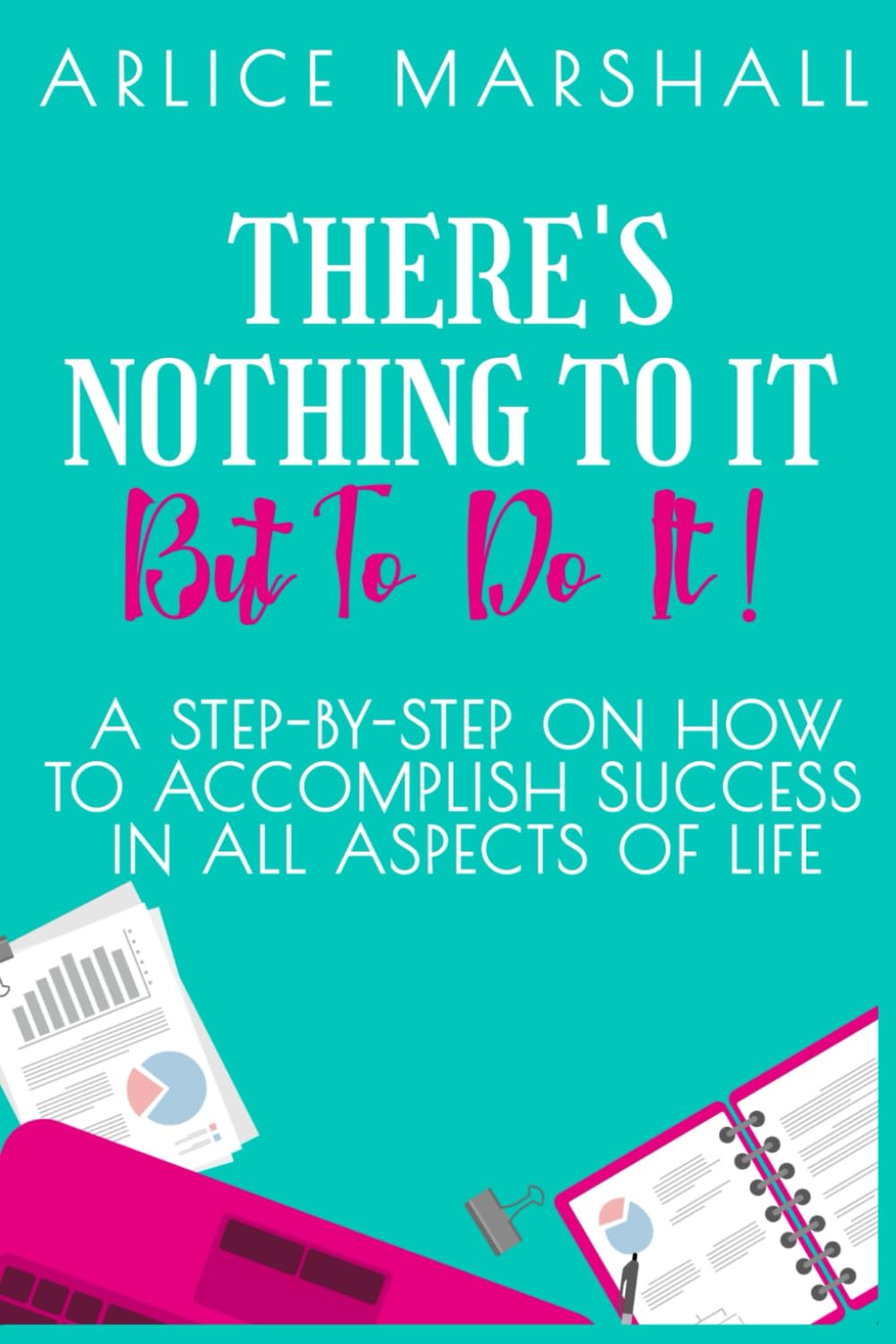 There's Nothing To It But To Do It!