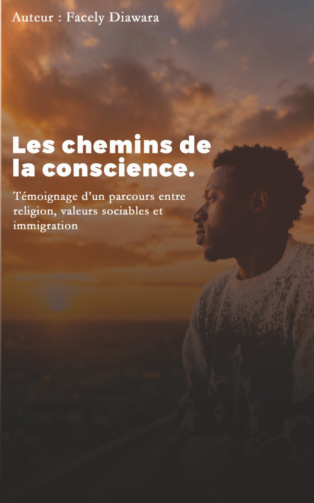 Les chemins de la conscience: Témoignage d'un parcours entre religion, valeurs sociables et immigration