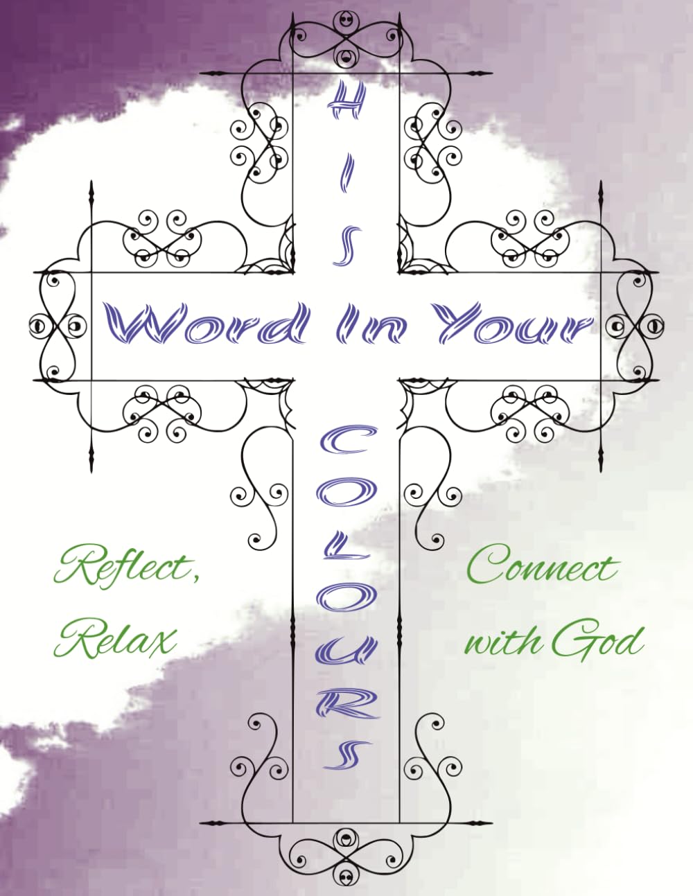 His Words In Your Colors: Christian Coloring Book. Bible verses matched with pictures