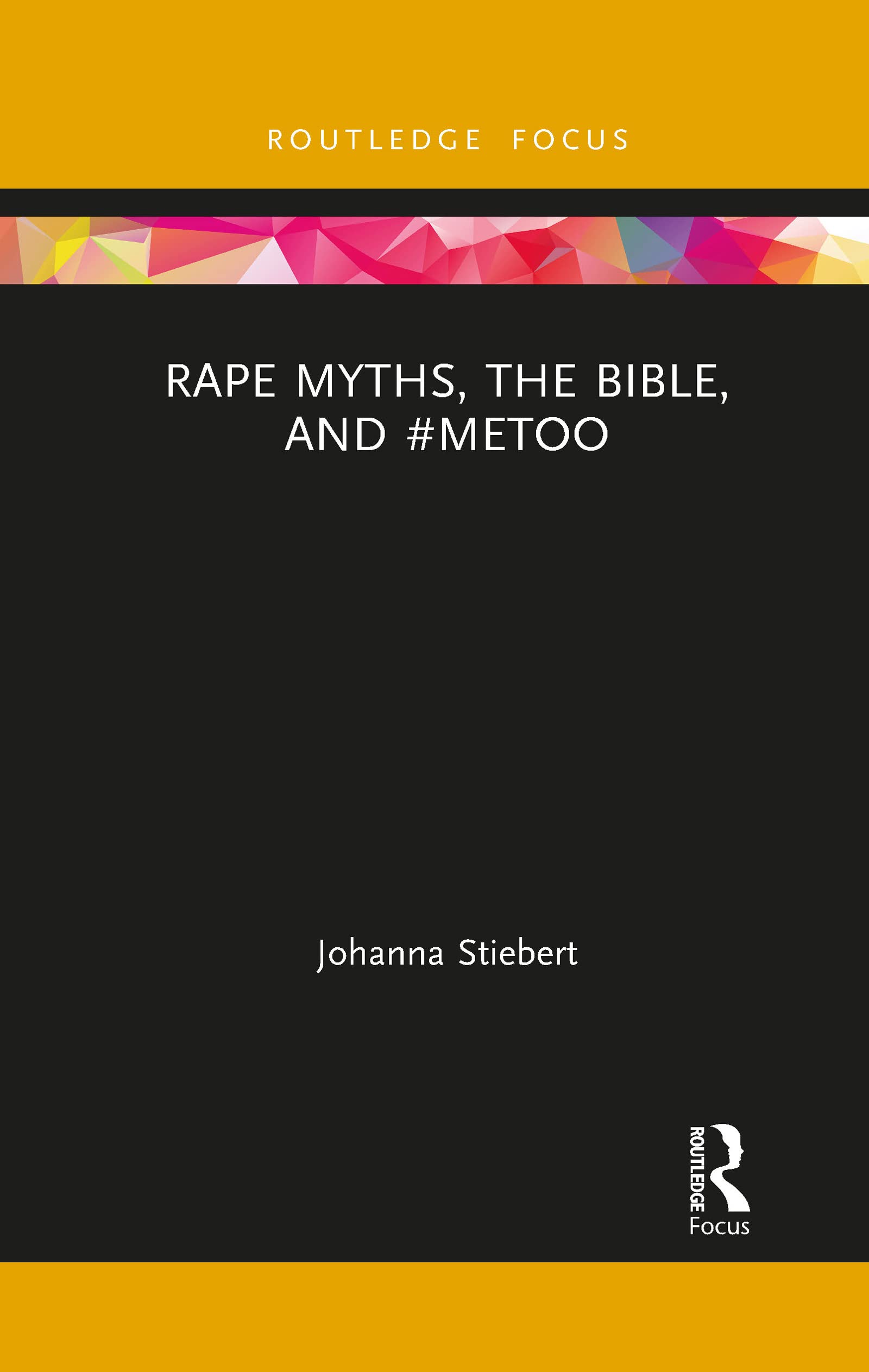 Rape Myths, the Bible, and #MeToo (Rape Culture, Religion and the Bible)