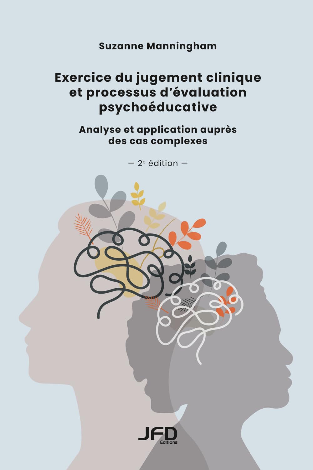 Exercice du jugement clinique et processus d’évaluation psychoéducative - 2e édition: Analyse et application auprès des cas complexes
