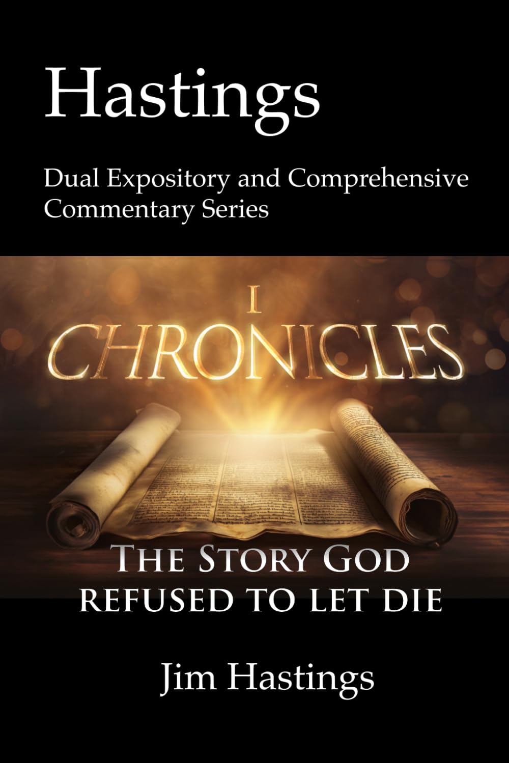 First Chronicles: Hastings Dual Expository and Comprehensive Commentary Series
