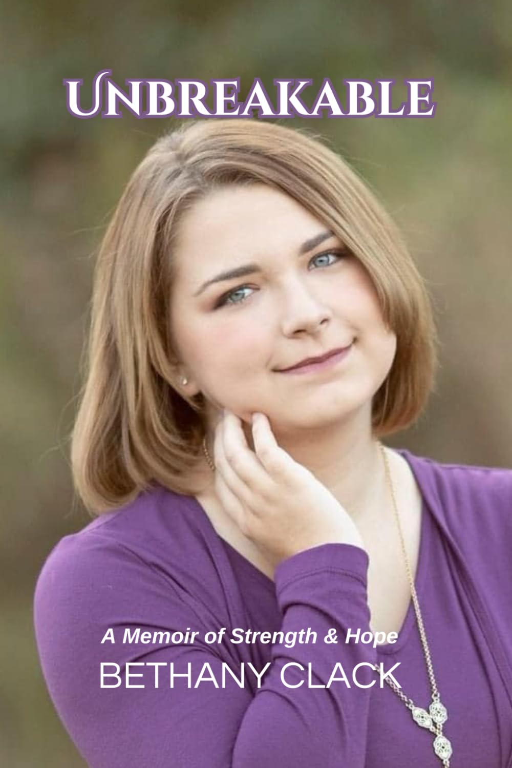 Unbreakable: A Memoir of Strength & Hope