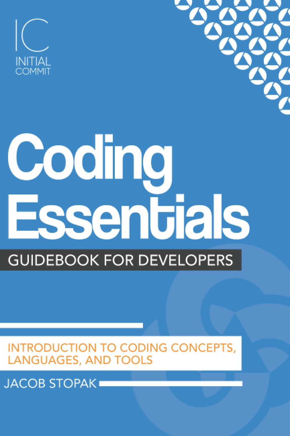Coding Essentials Guidebook for Developers: Introduction to Coding Concepts, Languages, and Tools