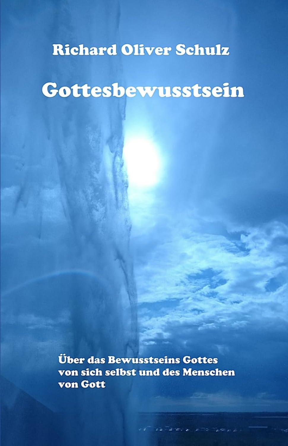 Gottesbewusstsein: Über das Bewusstseins Gottes von sich selbst und des Menschen von Gott