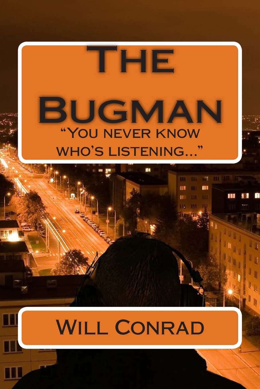 The Bugman: You never know who's listening: Volume 1 (The Bugman Chronicles)