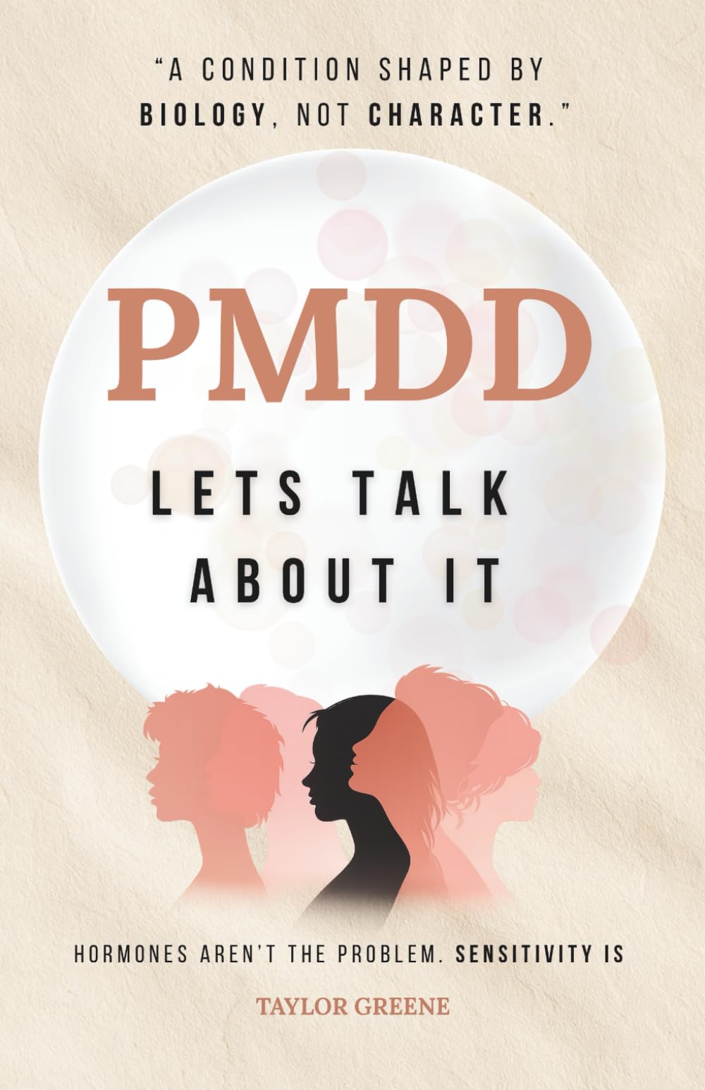 PMDD Let's Talk About It | A Condition Shaped by Biology, Not Character: Hormones Aren’t The Problem. Sensitivity Is. This Is the Conversation We’re Still Not Ready For (The Luteal Lens Series)