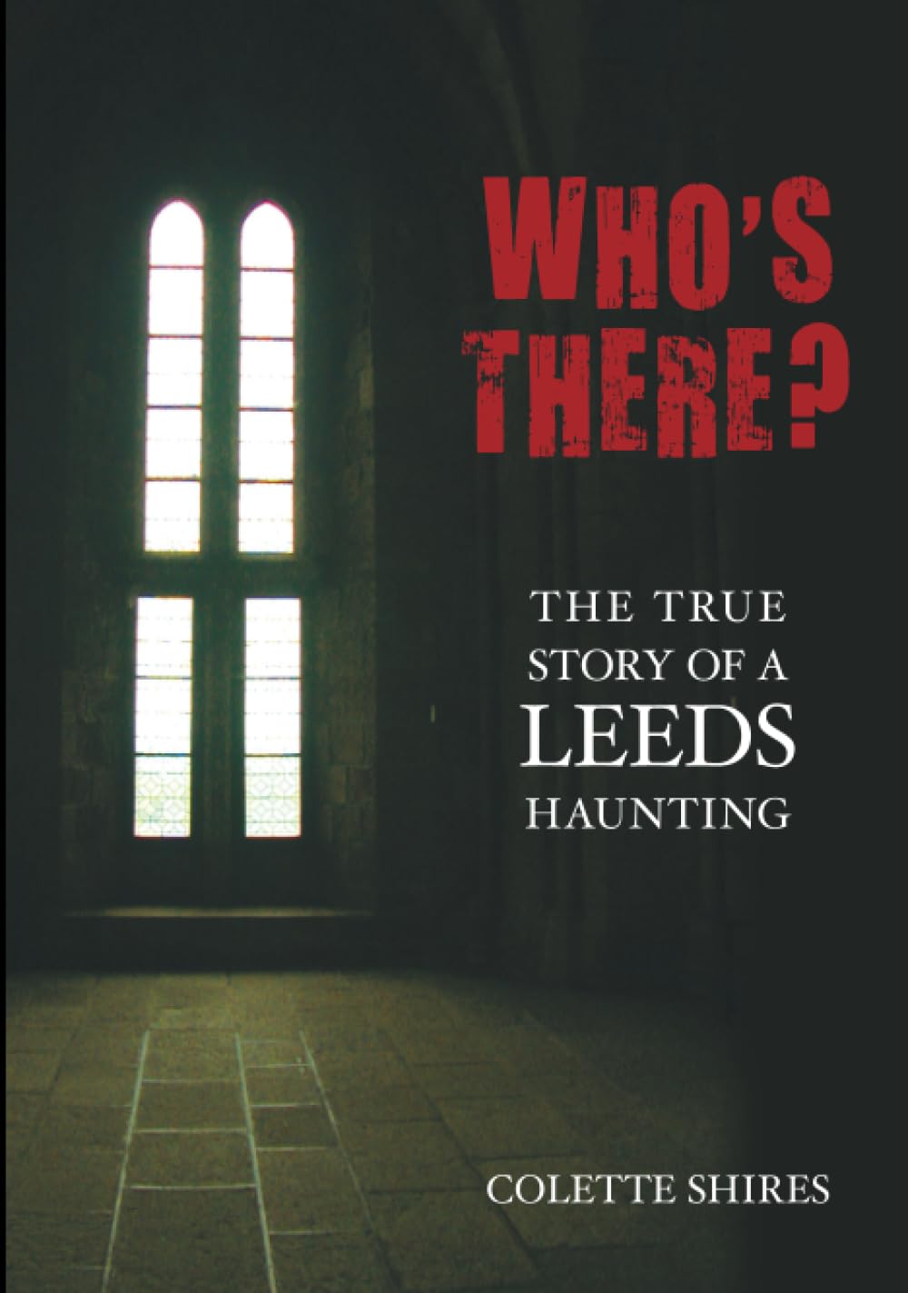 Who's There?: The True Story Of A Leeds Haunting