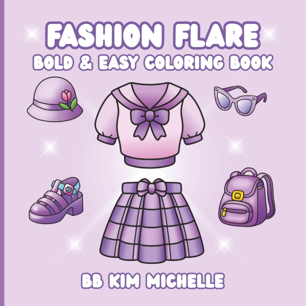 Fashion Flare Bold & Easy Coloring Book: Stylish Outfits, Chic Accessories & Trendy Fun for Fashion Lovers