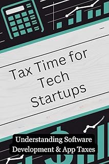 Tax Time for Tech Startups: Understanding Software Development & App Taxes