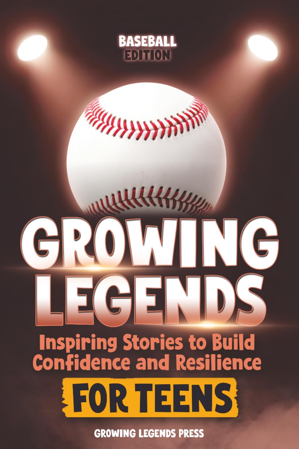 Growing Legends: Inspiring Stories for Teen Boys to Build Confidence and Resilience. Baseball Gifts Idea (Stocking Stuffers for Teen Boys)