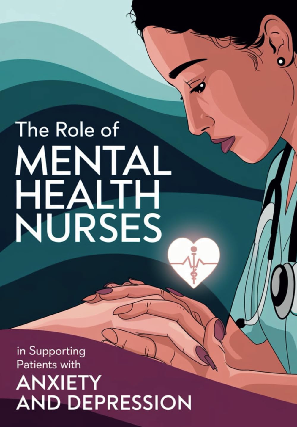 The Role of Mental Health Nurses in Supporting Patients with Anxiety and Depression