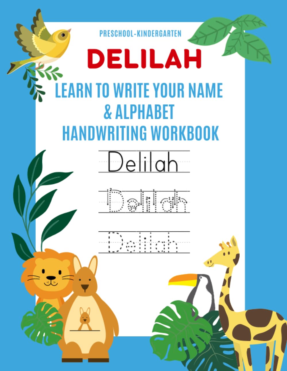 Delilah: Learn to Write Your Name & Alphabet Handwriting Workbook: Pre-School - Kindergarten
