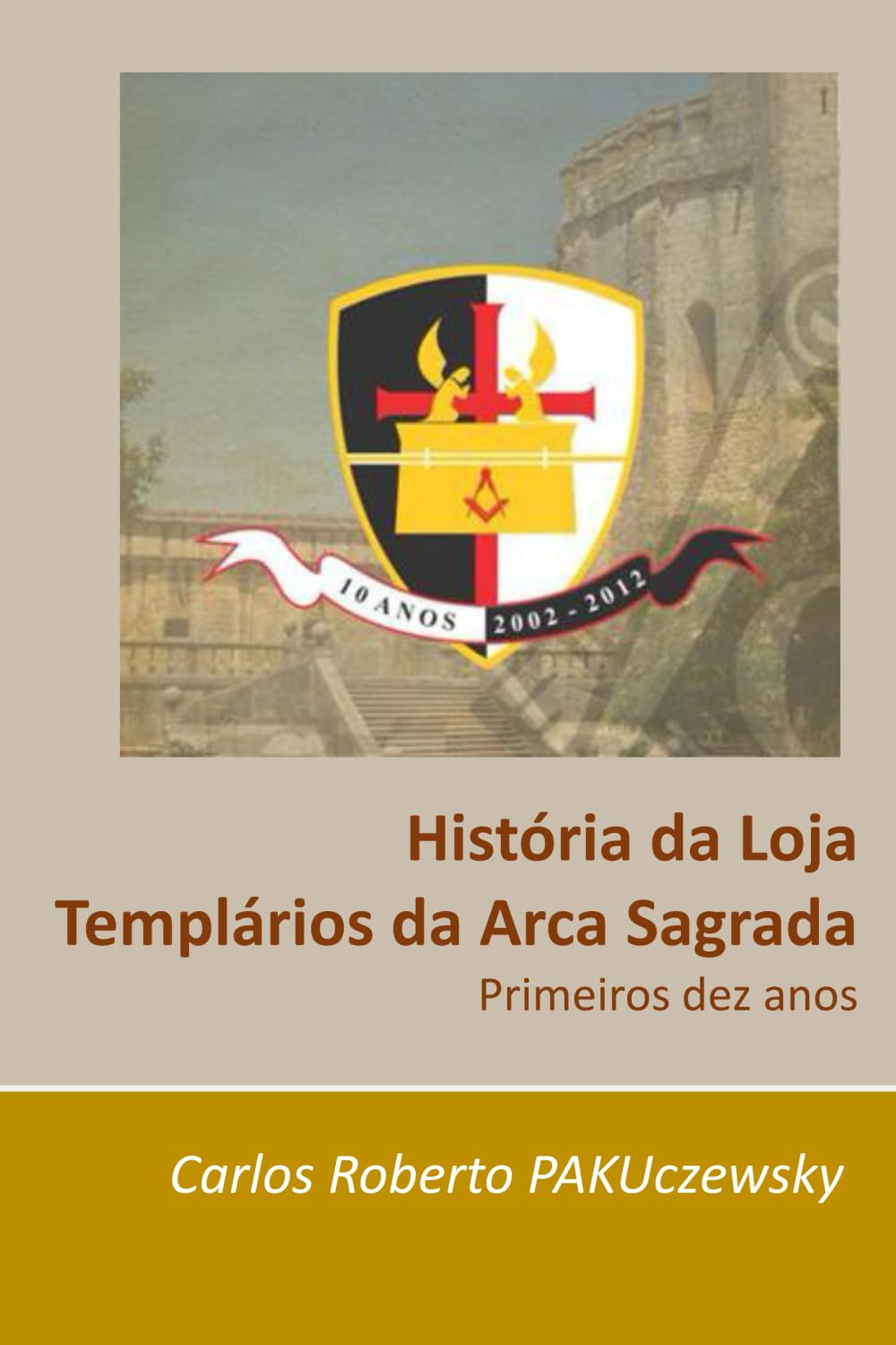 História da Loja Templários da Arca Sagrada: Primeira década