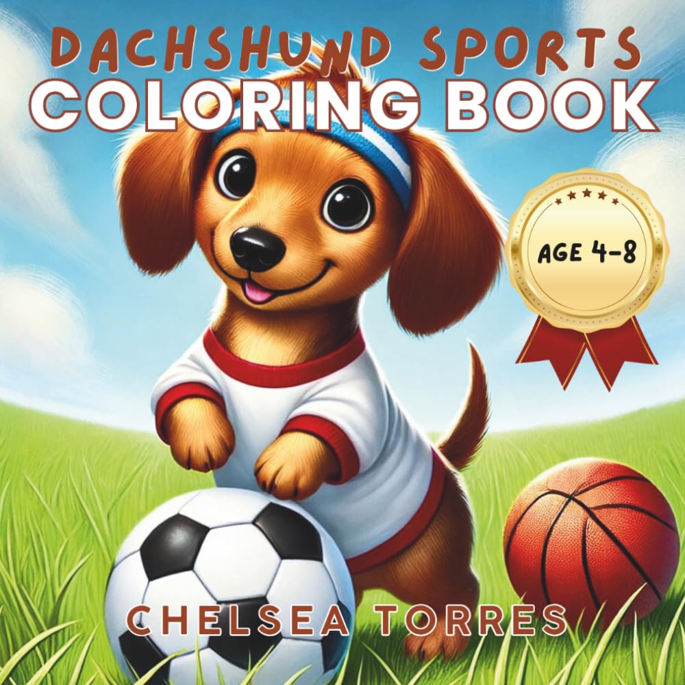 Dachshund Sports Coloring Book: For Kids Ages 4–8: Fun and Easy Sports Activities with Cute Dachshund Puppies (The Dachshund Coloring Book Series)