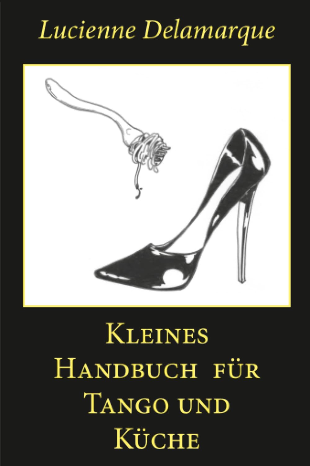 Kleines Handbuch für Tango und Küche