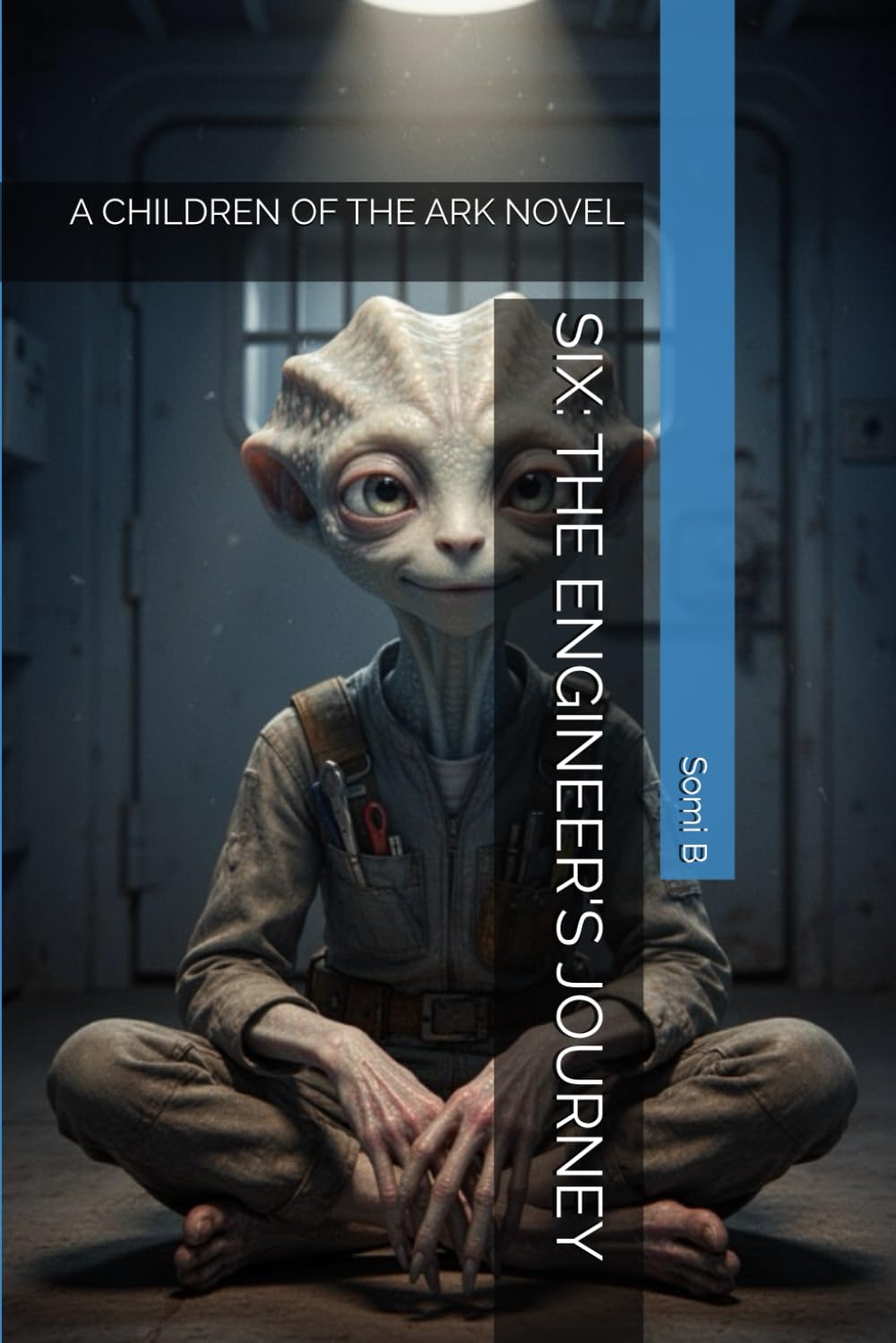 SIX: THE ENGINEER'S JOURNEY: A CHILDREN OF THE ARK NOVEL
