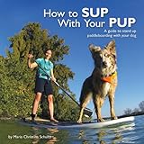 How to SUP With Your PUP: A guide to stand up  paddleboarding  with your dog