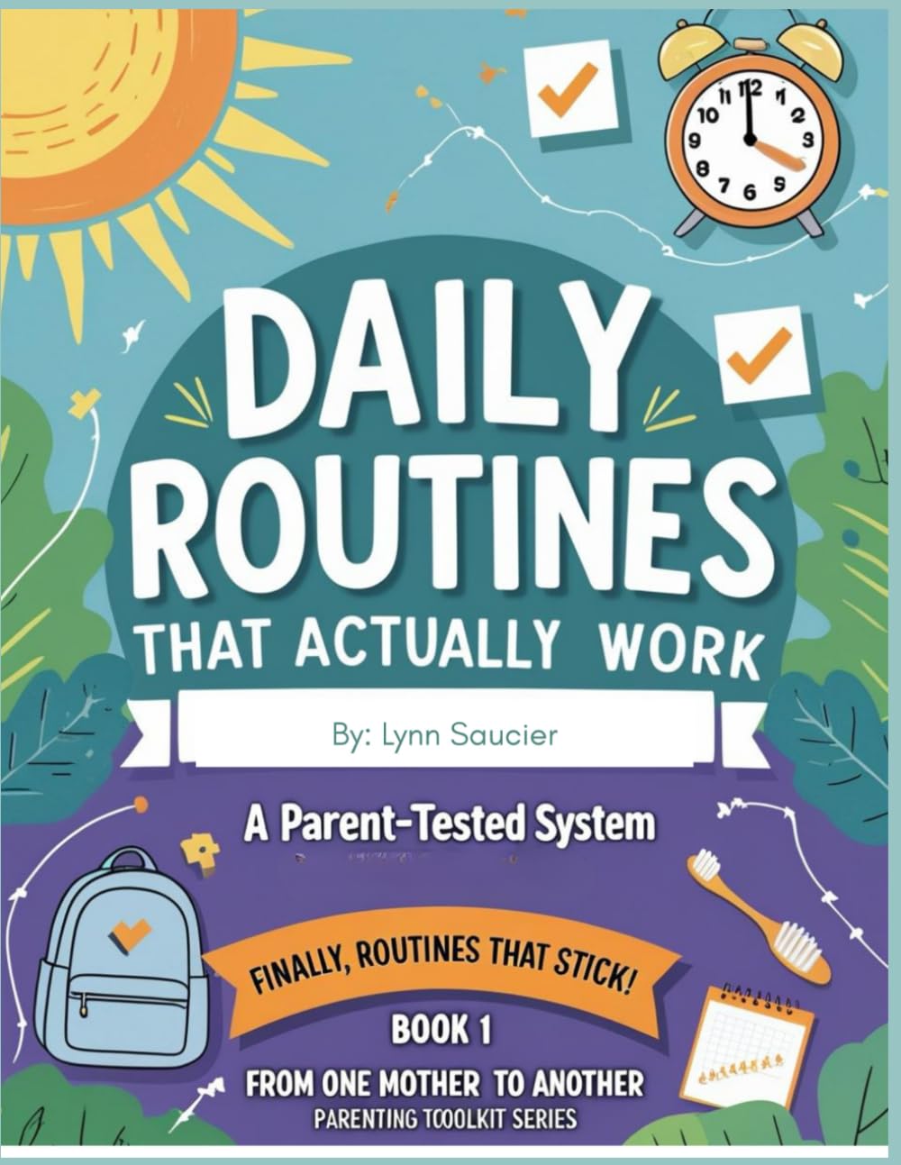 Daily Routines That Actually Work: A Parent-Tested System for Neurodivergent Families (From One Mother To Another: A Parent-Tested System for Neurodivergent Families)