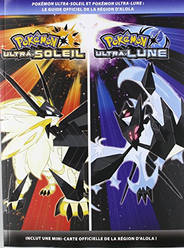 Pokémon Ultra-Soleil et Pokémon Ultra-Lune: Guide Officiel de la Région d'Alola