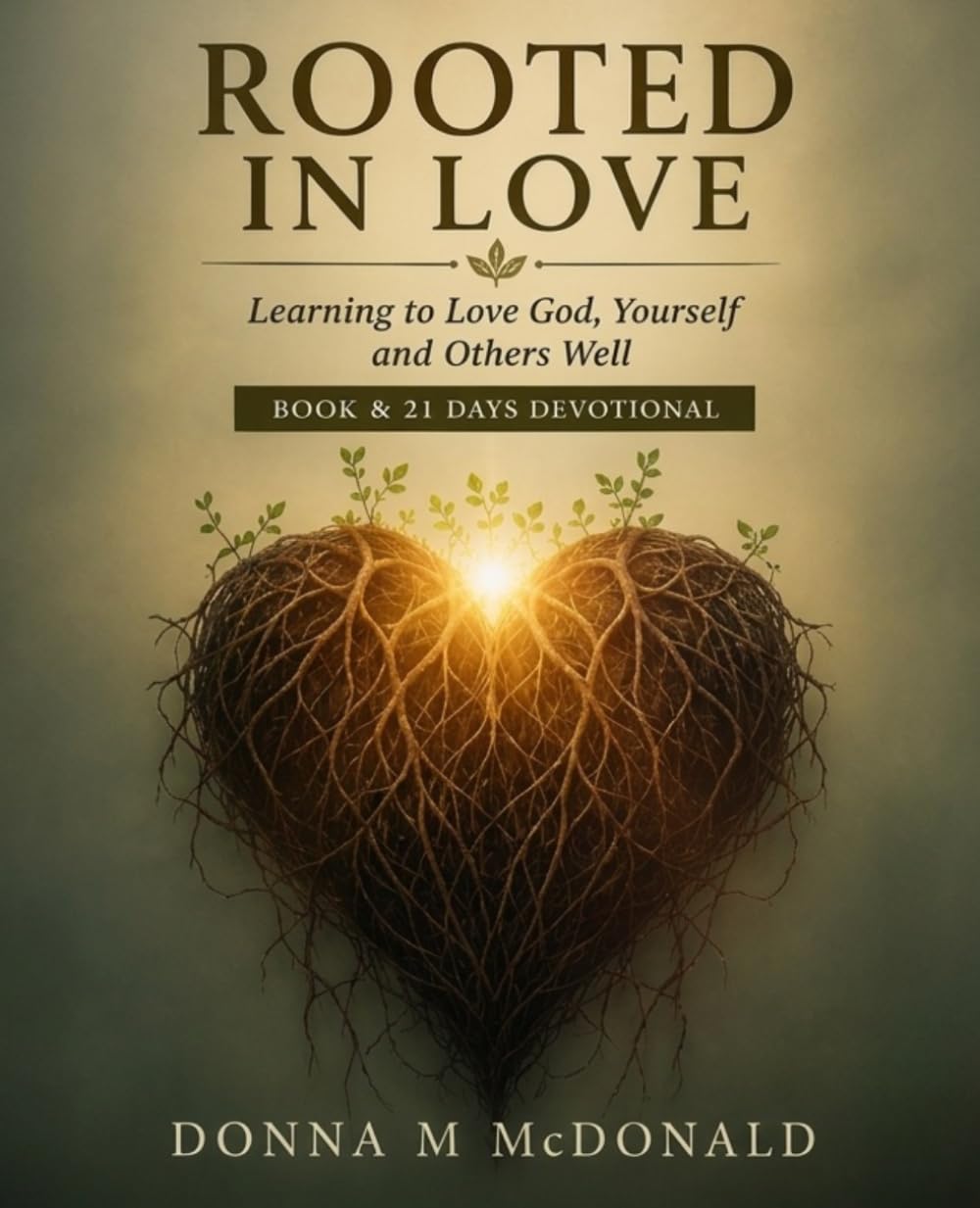 Rooted in Love: Learning to love God, Yourself and Others Well