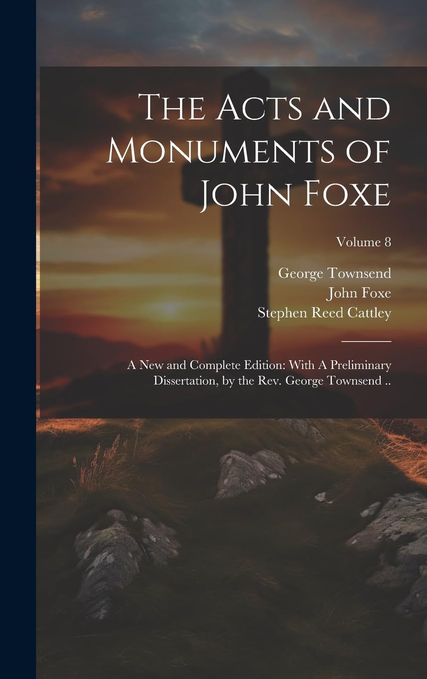 John Foxe Acts and Monuments Vol 8 edición íntegra con estudio de George Townsend