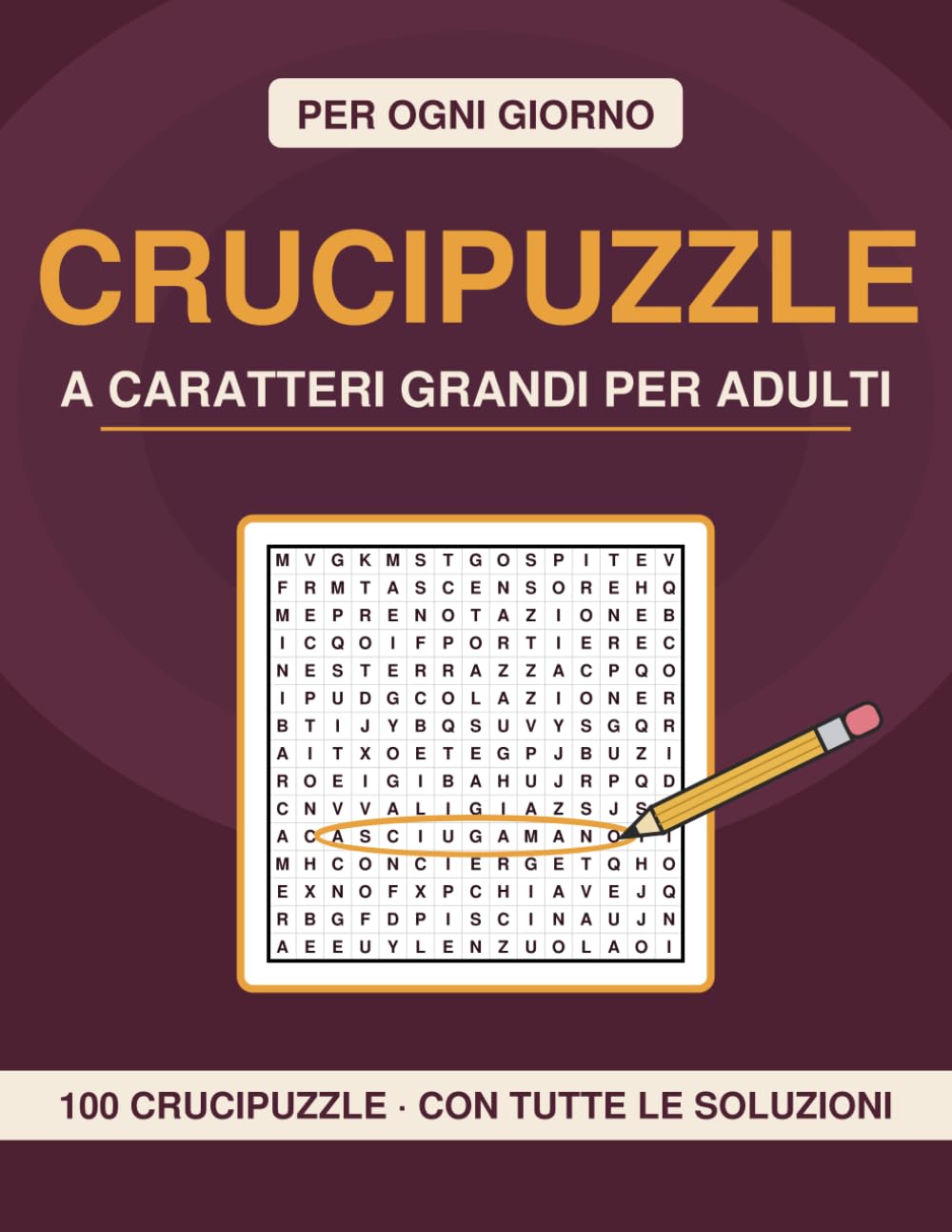 Crucipuzzle per Ogni Giorno — Caratteri Grandi per Adulti: 100 Parole Intrecciate a Caratteri Grandi, Temi di Sempre · Tutte le Soluzioni Incluse
