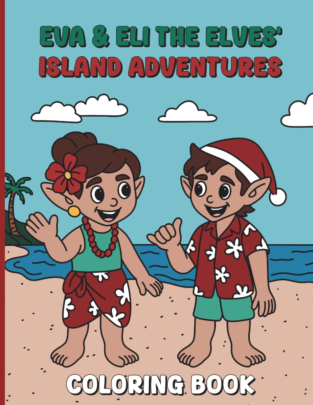 Eva & Eli the Elves’ Island Adventures Coloring Book: A Fun Hawaiian Adventure Activity Book for Kids | Tropical Island Activities, Hula Dancing, Ocean Animals, and Cultural Fun