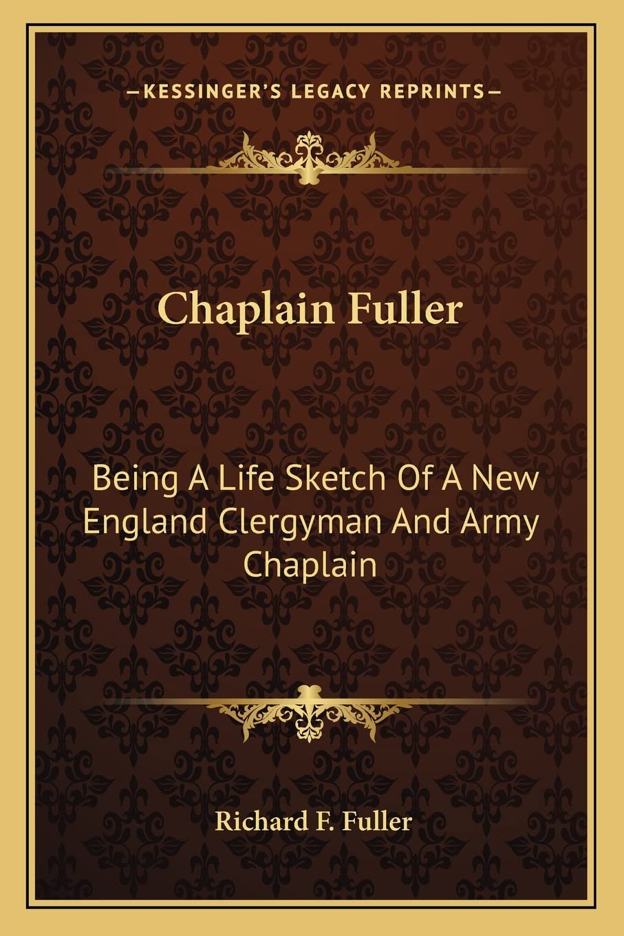 Chaplain Fuller: Being A Life Sketch Of A New England Clergyman And Army Chaplain