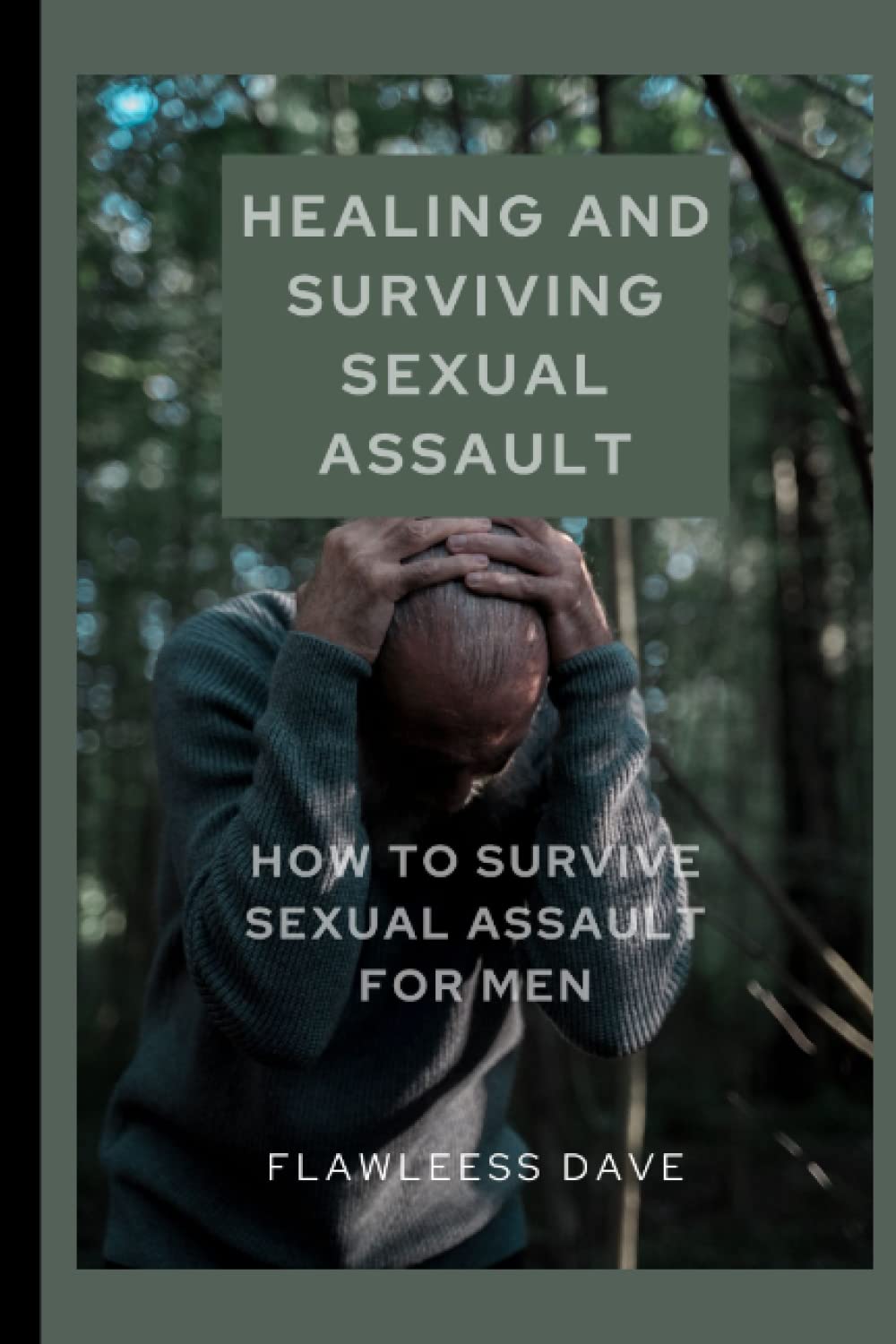 Healing and Surviving Sexual Assault: How to Survive Sexual Assault for Men (Surviving Sexual Trauma)
