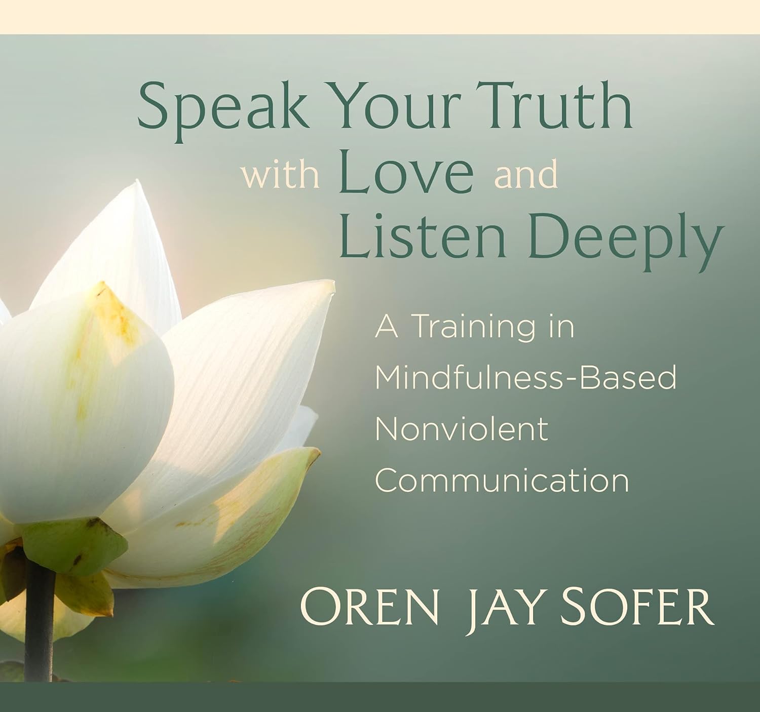 Speak Your Truth with Love and Listen Deeply A Training in Mindfulness