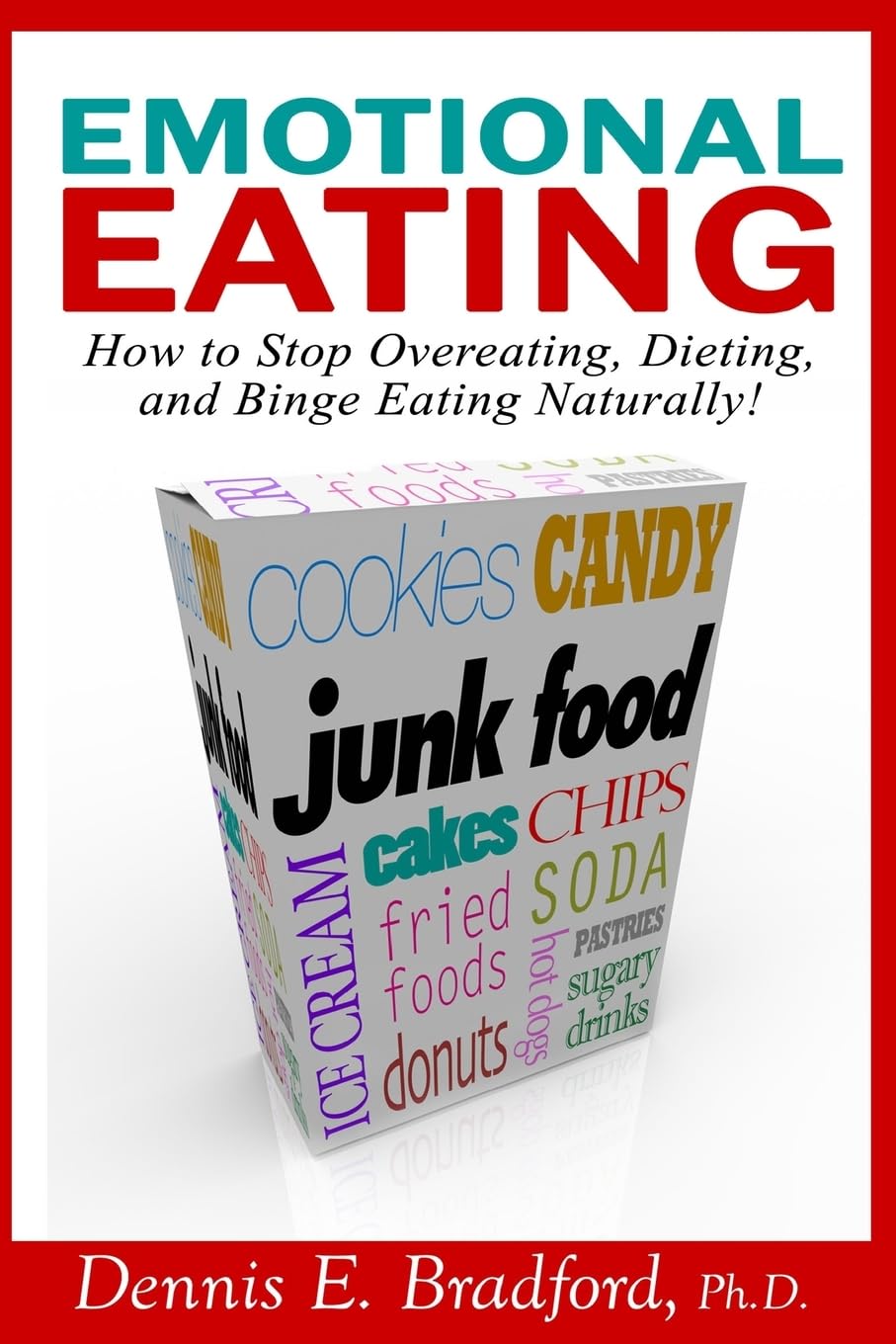 Emotional Eating: How to Stop Overeating, Dieting, and Binge Eating Naturally!