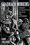 Shadrach Minkins: From Fugitive Slave to Citizen