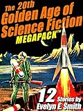 The 20th Golden Age of Science Fiction MEGAPACK ®: Evelyn E. Smith