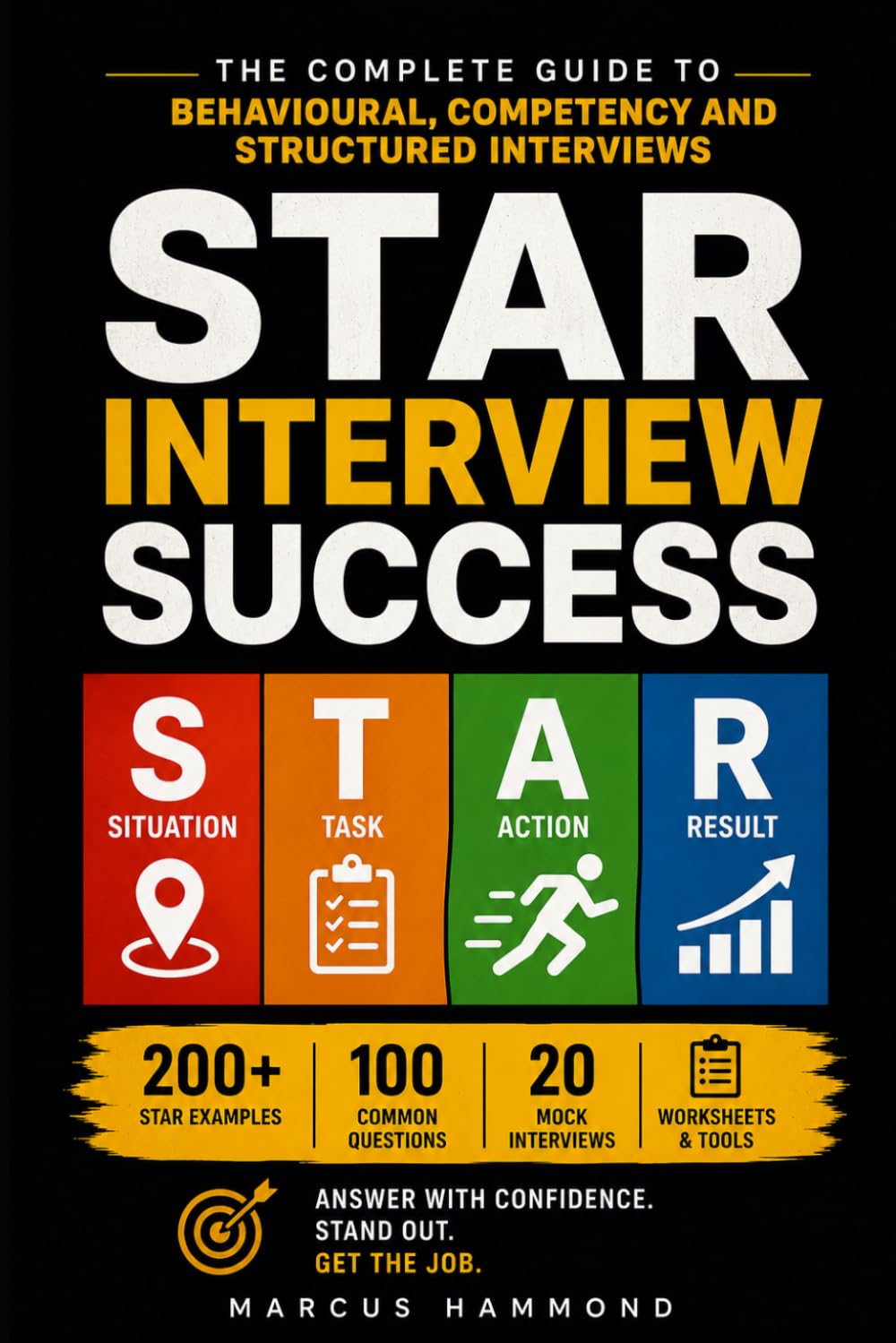STAR Interview Success: The Complete Guide to Behavioural, Competency and Structured Interviews
