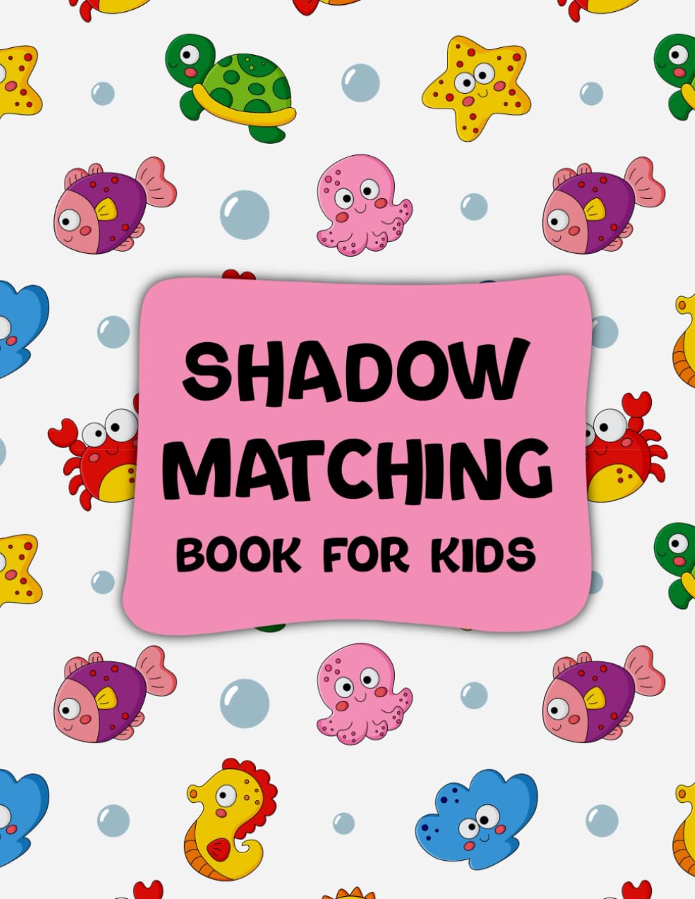 Shadow Matching Book for Kids: Fun & Educational Activity Games to Find Corresponding Image of Different Objects Like Fruits Vegetables Vehicle Birds Animals Space Sea Creatures and More. (Volume 3)