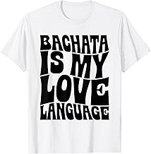 Bachata Is My Love Language - Bachata Dance Groovy T-Shirt
