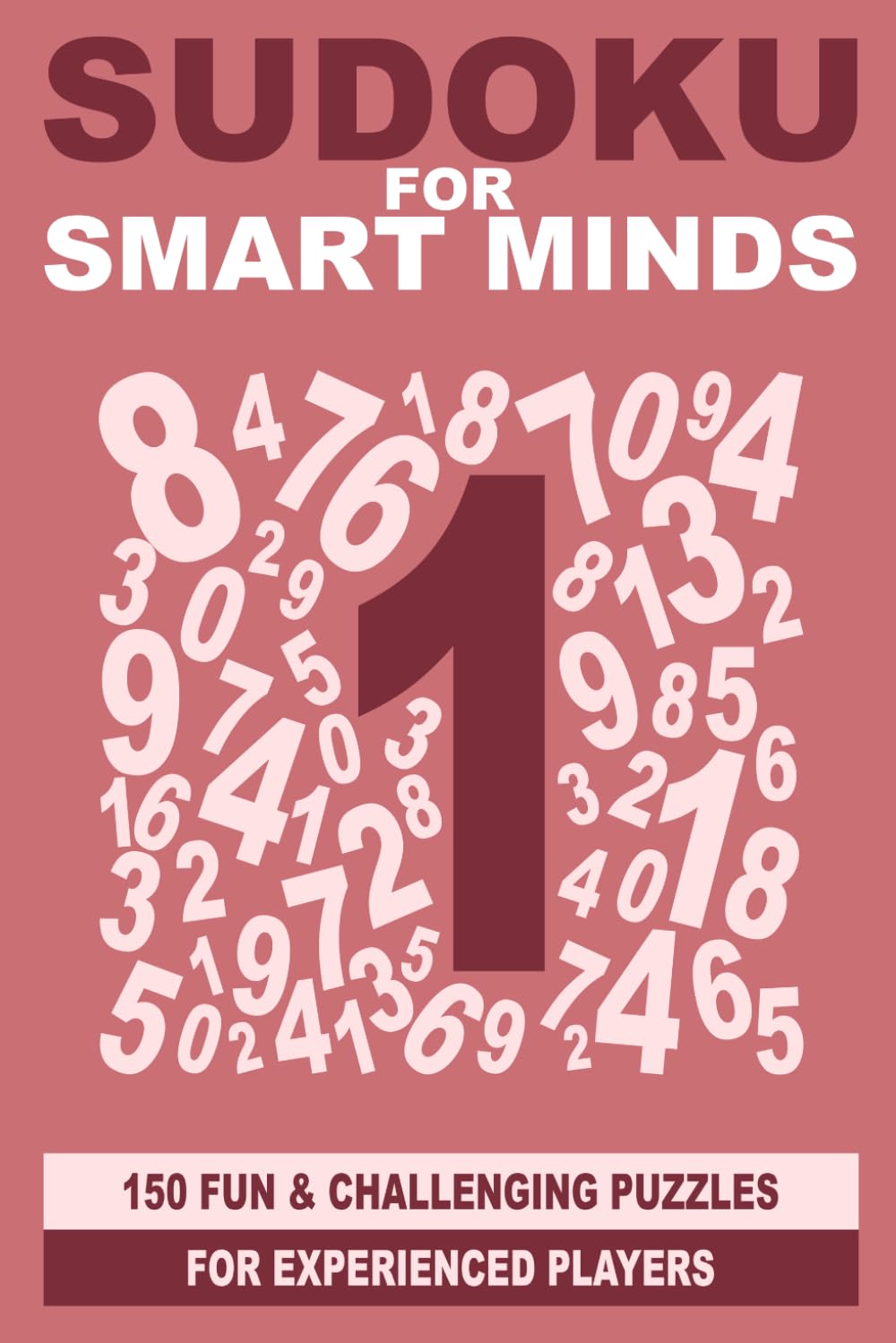 Sudoku for Smart Minds: 150 fun and challenging puzzles for experienced players (Smart Mind Puzzles)