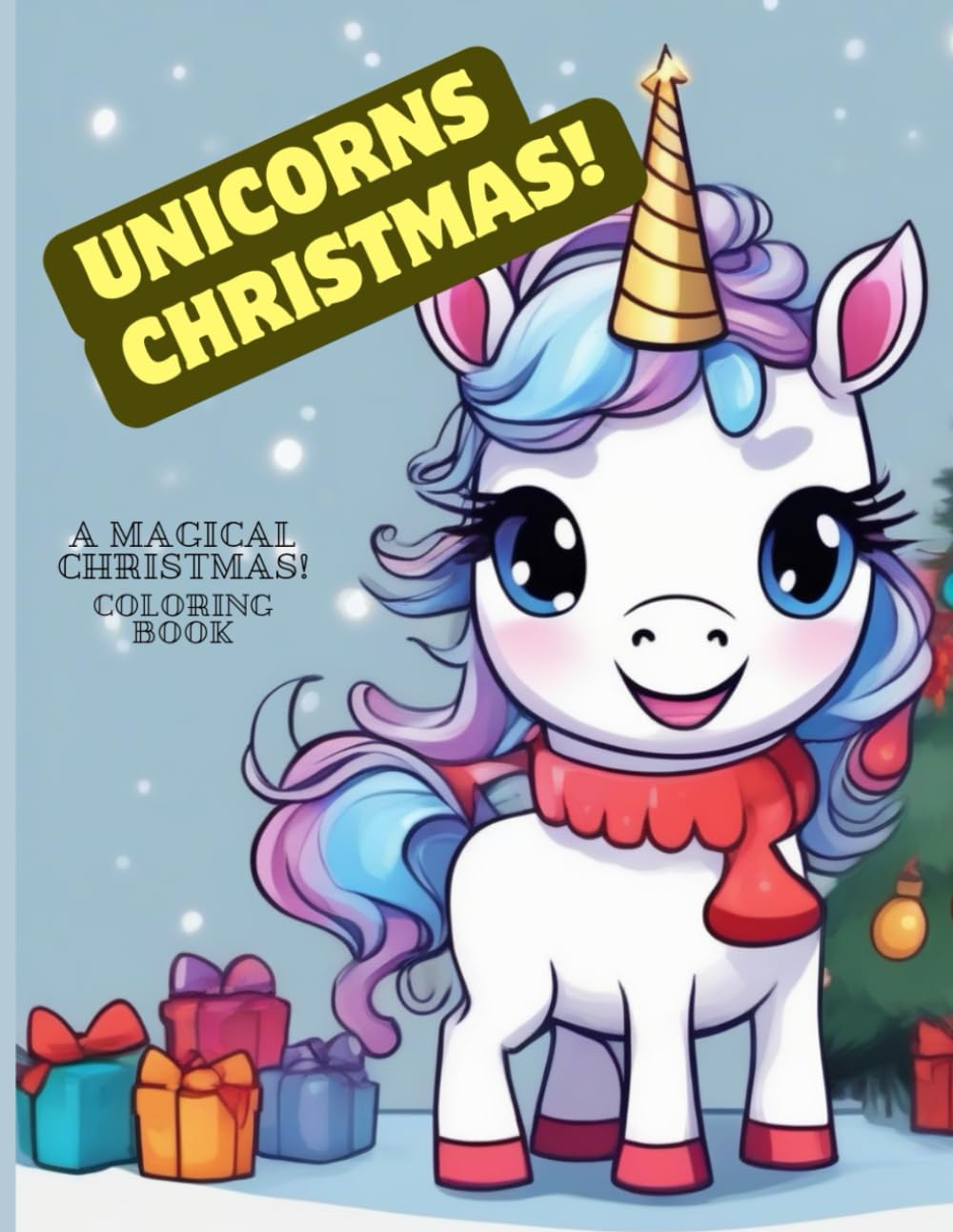 CHRISTMAS UNICORNS! A MAGICAL CHRISTMAS!: Best Gift Idea For 4-8 Years Old Girls, Cute Christmas Unicorns, Gift For Kids